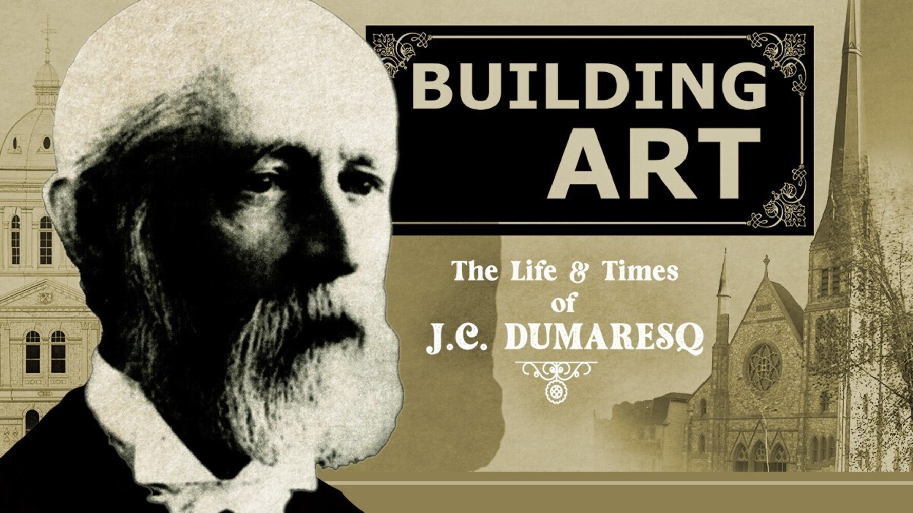 Présentation de DOCTalks intitulée « Building Art: The Life & Times of J.C. Dumaresq »