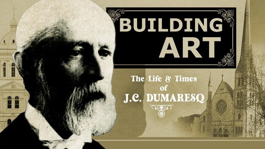 DOCTalks presentation: “Building Art: The Life & Times of J.C. Dumaresq” 